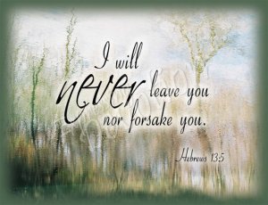 Never leave or forsake